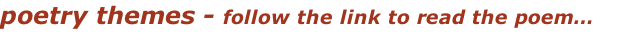 poetry themes - follow the link to read the poem…